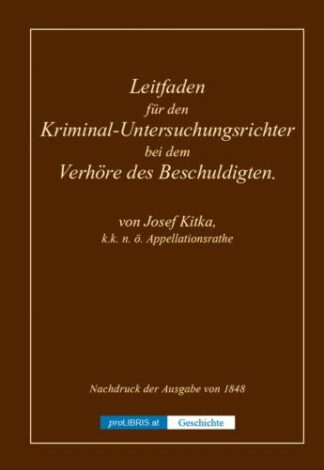 Leitfaden für den Kriminal-Untersuchungsrichter bei dem Verhöre des Beschuldigten- Geschichte