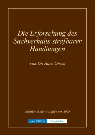 Die Erforschung des Sachverhalts strafbarer Handlungen - Geschichte