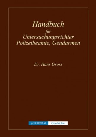 Handbuch für Untersuchungsrichter, Polizeibeamte, Gendarmen - Geschichte