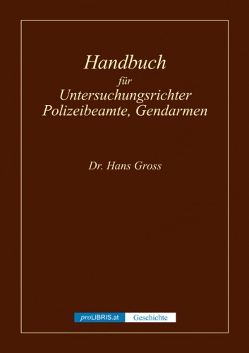 Handbuch für Untersuchungsrichter, Polizeibeamte, Gendarmen - Geschichte