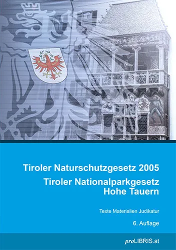 Buchcover: Tiroler Naturschutzgesetz 2005 Tiroler Nationalparkgesetz Hohe Tauern