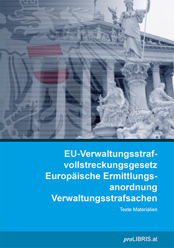 EU-Verwaltungsstrafvollstreckungsgesetz / Europäische Ermittlungsanordnung Verwaltungsstrafsachen – Bild 2