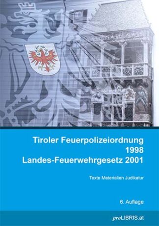 Tiroler Feuerpolizeiordnung 1998  Landes-Feuerwehrgesetz 2001