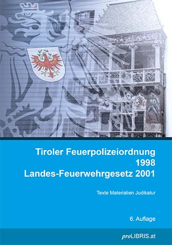 Tiroler Feuerpolizeiordnung 1998 Landes-Feuerwehrgesetz 2001